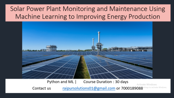 Solar Power Plant Monitoring and Maintenance Using Machine Learning